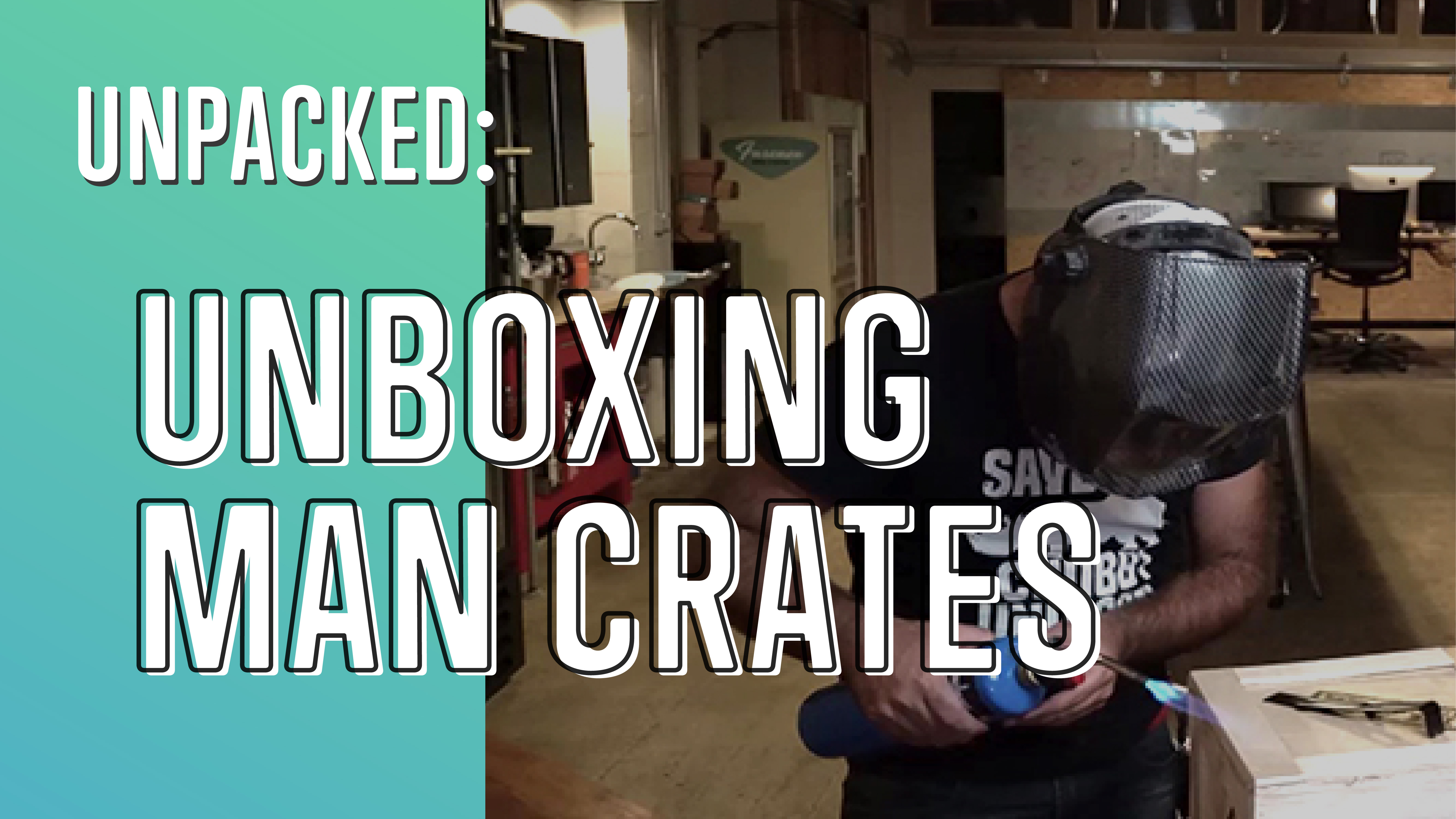 Video Unboxing Man Crates Owning the Experience